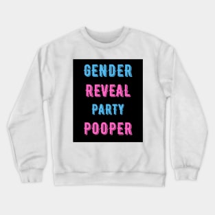 Gender Reveal Party Pooper Crewneck Sweatshirt